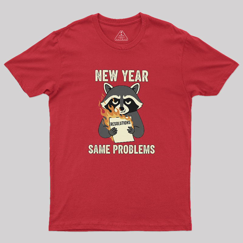 New Year, Same Problems Geek T-Shirt