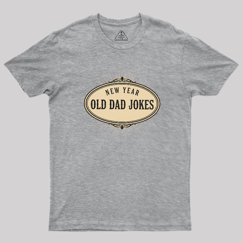 New Year, Old Dad Jokes Geek T-Shirt