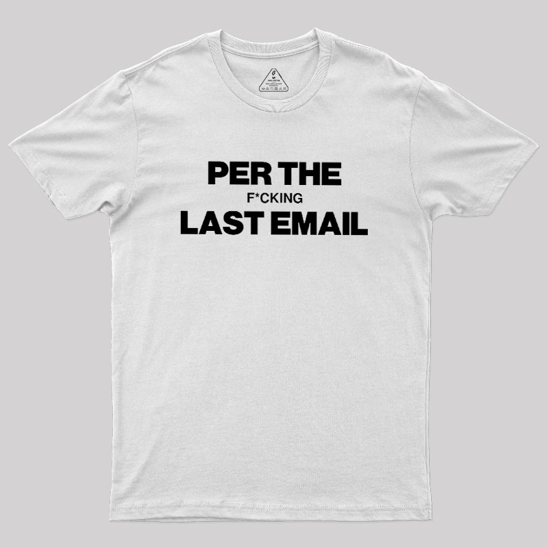 Per My Last Email Geek T-Shirt