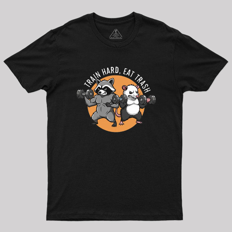 Train Hard, Eat Trash Geek T-Shirt