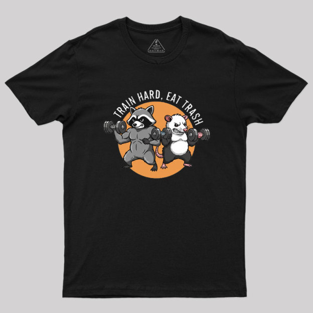 Train Hard, Eat Trash Geek T-Shirt