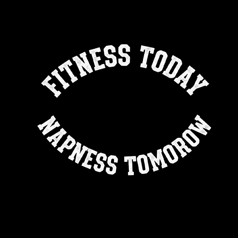 Fitness Today, Napness Tomorrow Geek T-Shirt