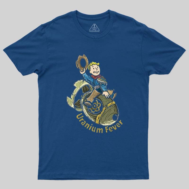 Uranium Fever Geek T-Shirt