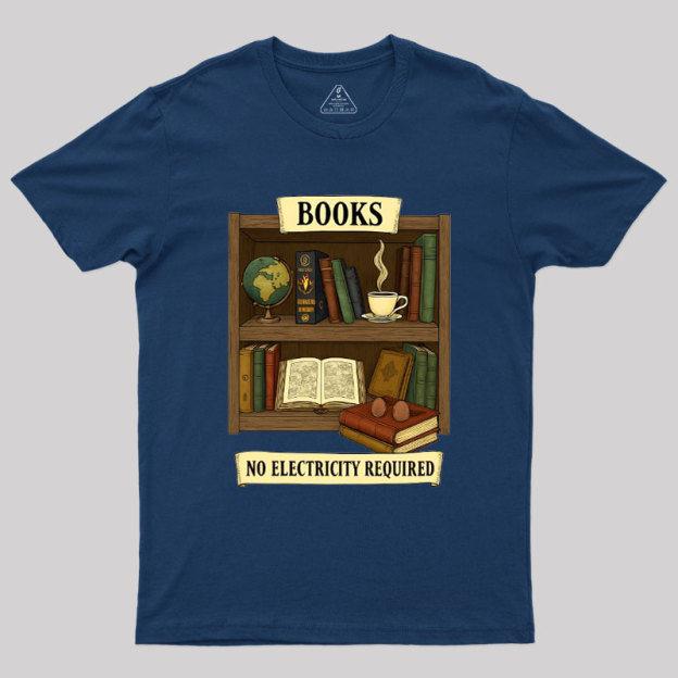 Books �C No Electricity Required Geek T-Shirt