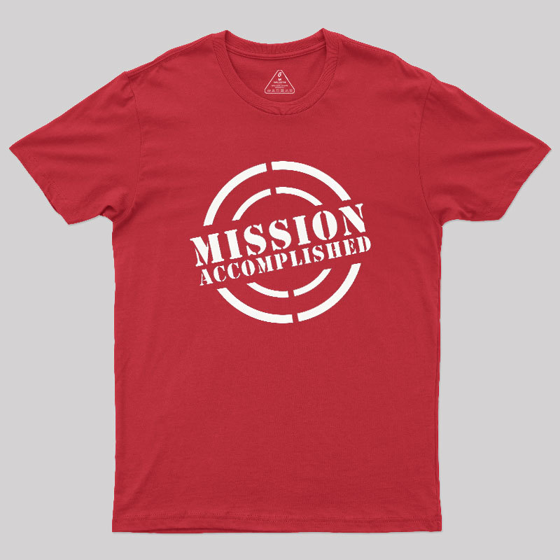 Mission Accomplished Geek T-Shirt