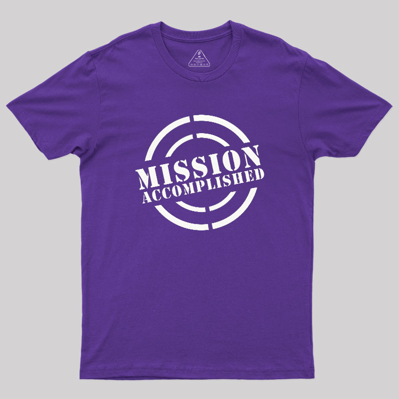 Mission Accomplished Geek T-Shirt