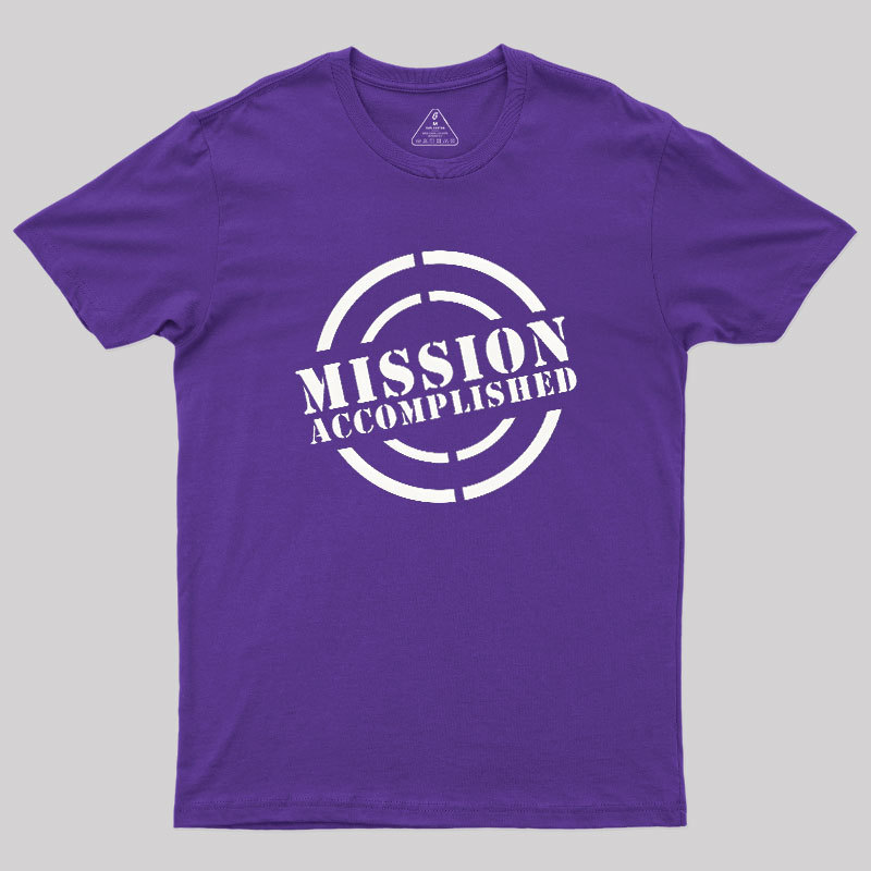 Mission Accomplished Geek T-Shirt
