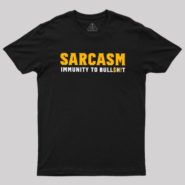 Sarcasm Immunity To Bull$H!T Geek T-Shirt