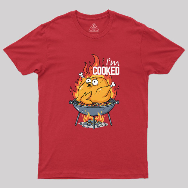 I��m Cooked Geek T-Shirt