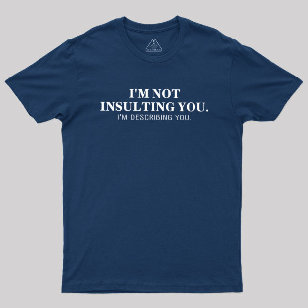 I'm Describing You Geek T-Shirt