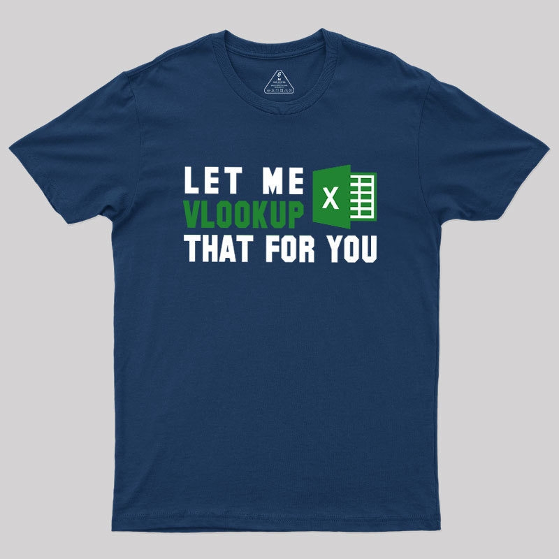 Let me VLOOKUP that for you Geek T-Shirt