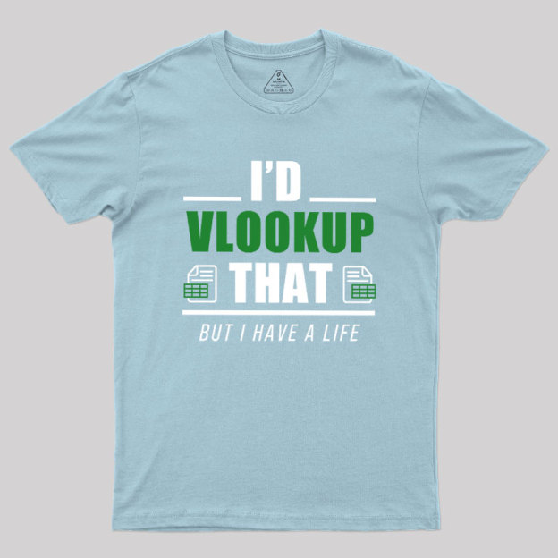 I��d VLOOKUP that Geek T-Shirt