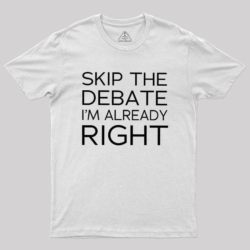 Skip the Debate Geek T-Shirt