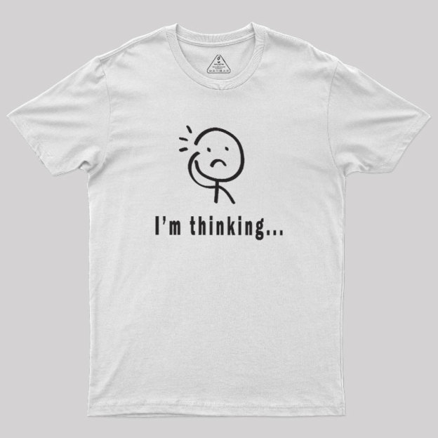 Im Thinking Geek T-Shirt
