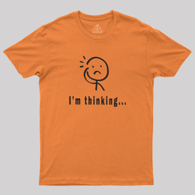 Im Thinking Geek T-Shirt