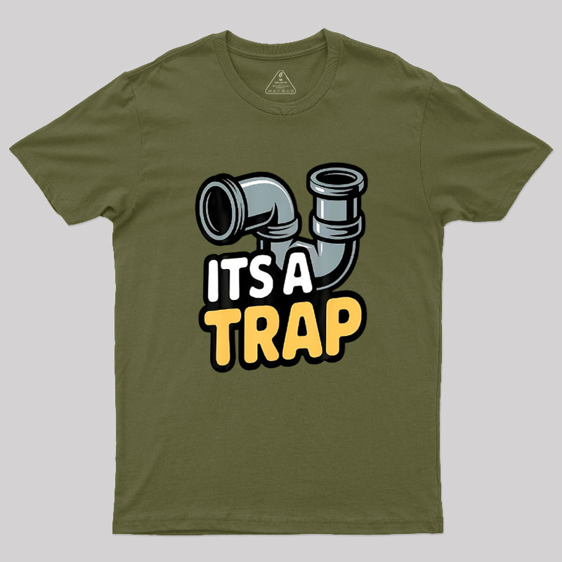 Its A Trap Plumbing Pipes Geek T-Shirt