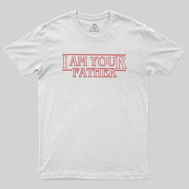 I am Your Father Geek T-Shirt