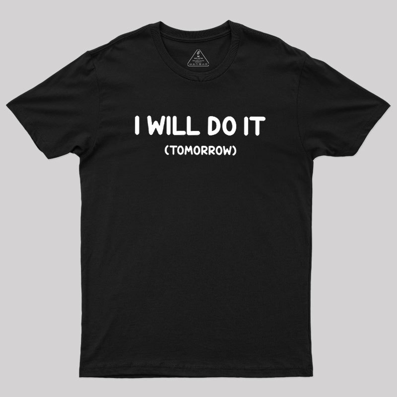 I Will Do It Geek T-Shirt