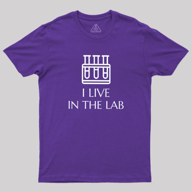 I Live In The Lab Geek T-Shirt