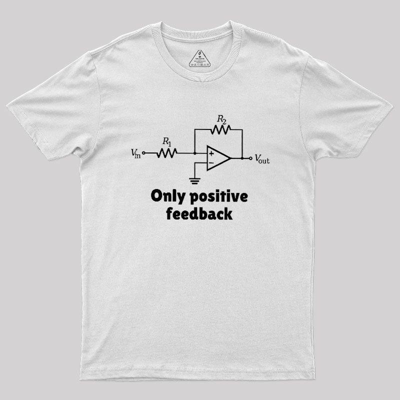 Only Positive Feedback Geek T-Shirt