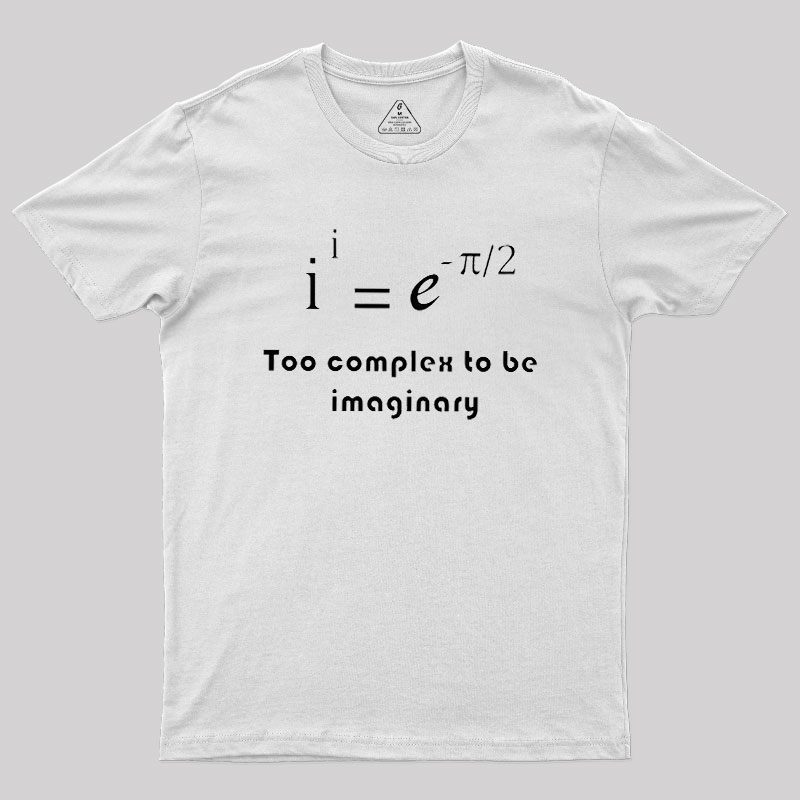 Too Complex To Be Imaginary Geek T-Shirt