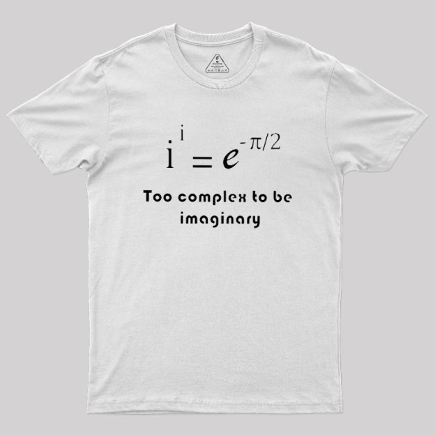Too Complex To Be Imaginary Geek T-Shirt