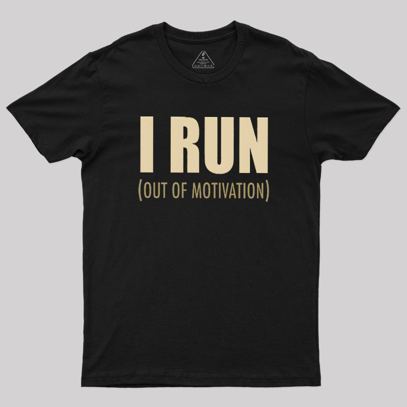 I Run (Out of Motivation) Geek T-Shirt
