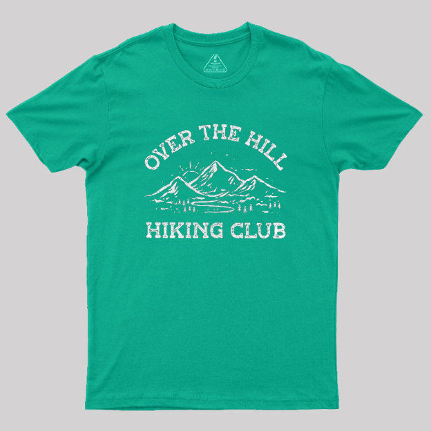 Over The Hill Hiking Club Geek T-Shirt