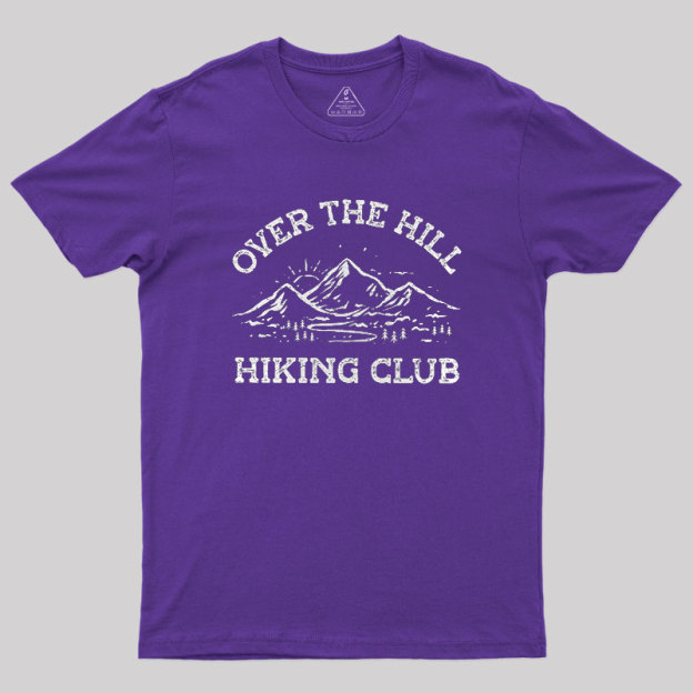 Over The Hill Hiking Club Geek T-Shirt