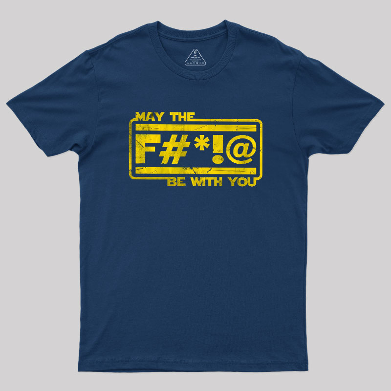 MAY THE F Geek T-Shirt