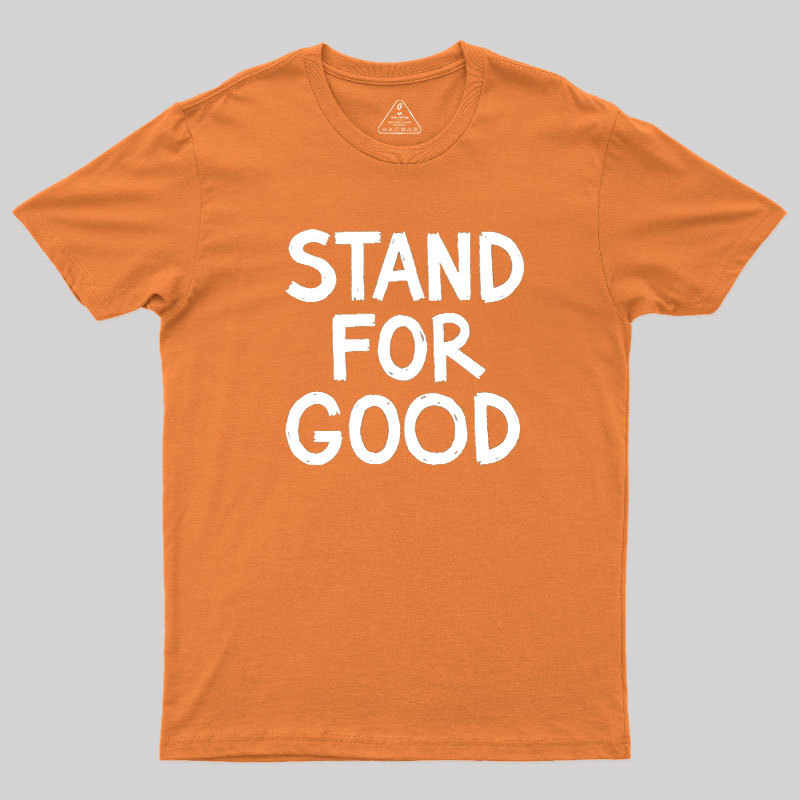 Stand for Good Geek T-Shirt