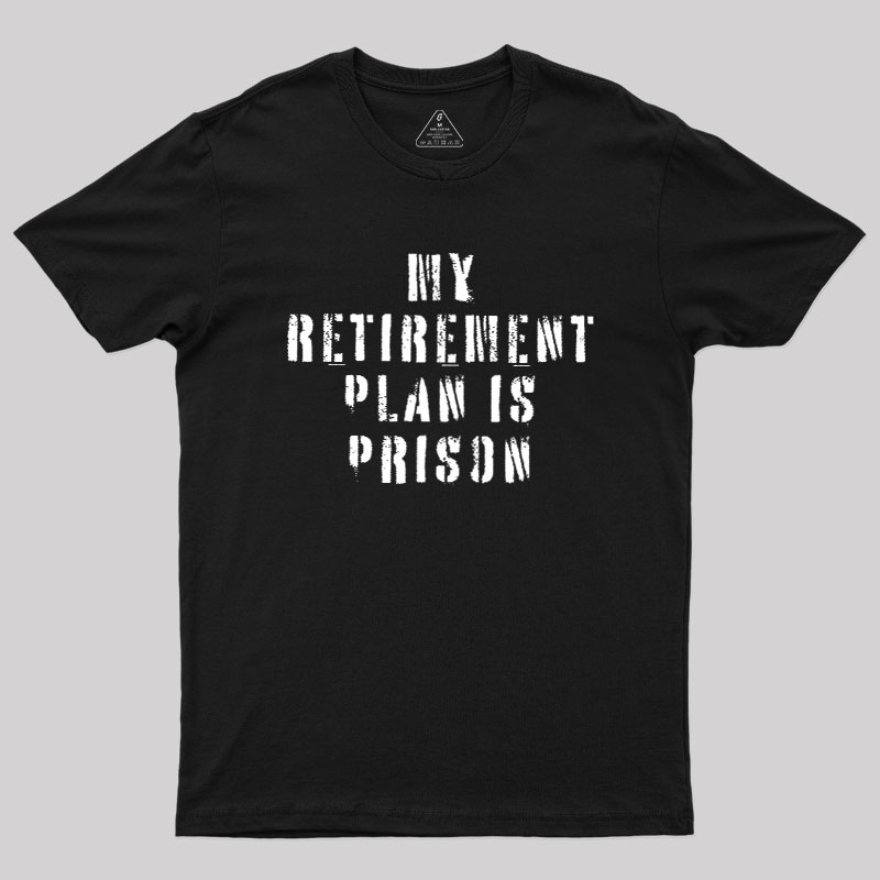 My Retirement Plan Geek T-Shirt