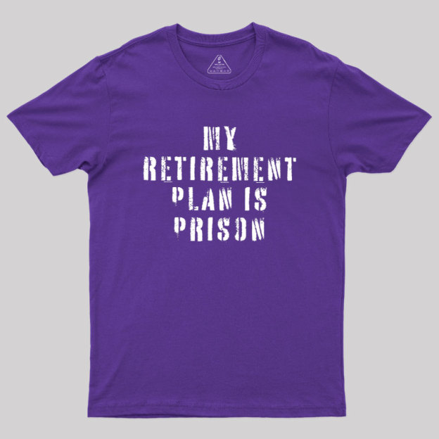My Retirement Plan Geek T-Shirt