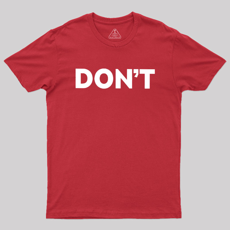 Don't Slogan Geek T-Shirt