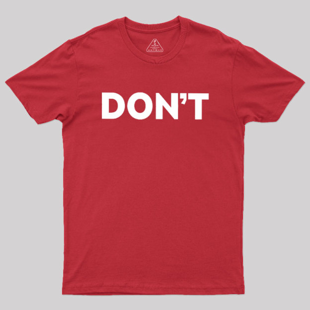 Don't Slogan Geek T-Shirt