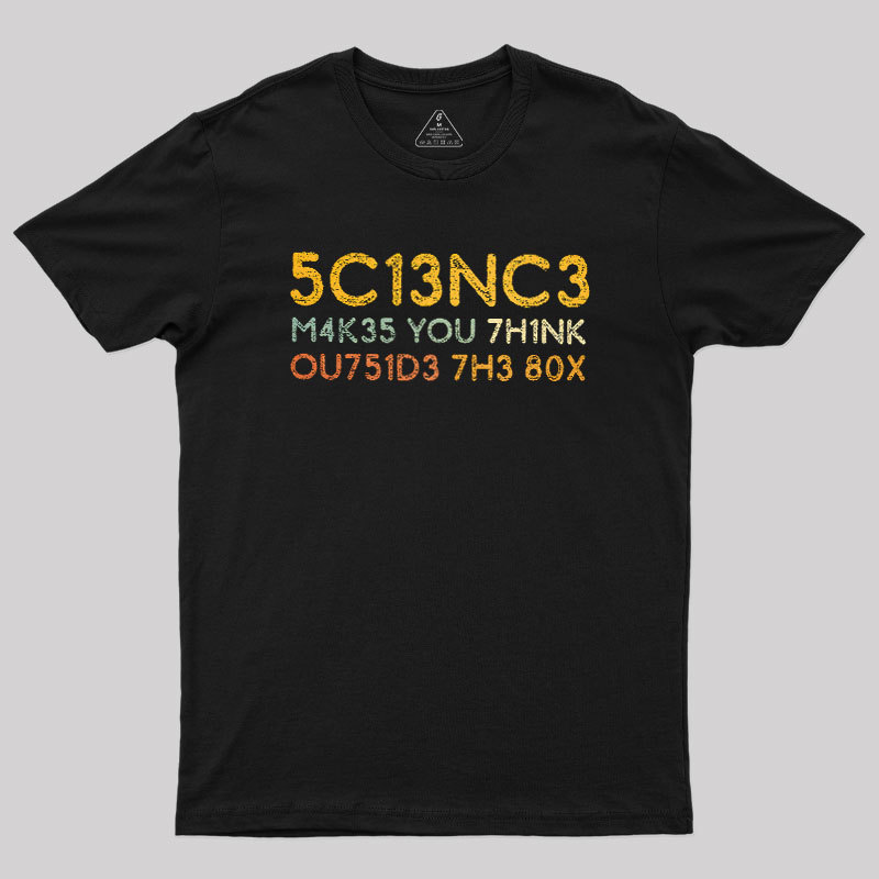 Science Makes You Think Geek T-Shirt