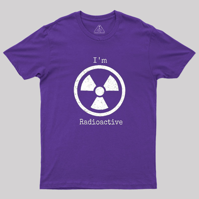 Im Radioactive Geek T-Shirt