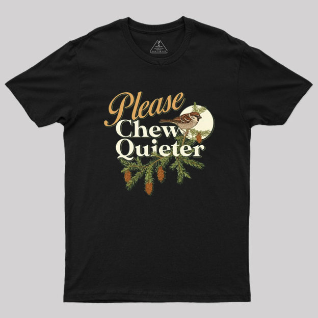 Please Chew Quieter Geek T-Shirt