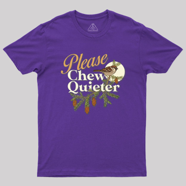 Please Chew Quieter Geek T-Shirt