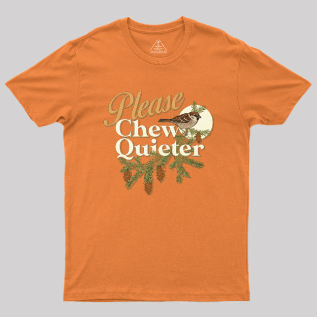 Please Chew Quieter Geek T-Shirt