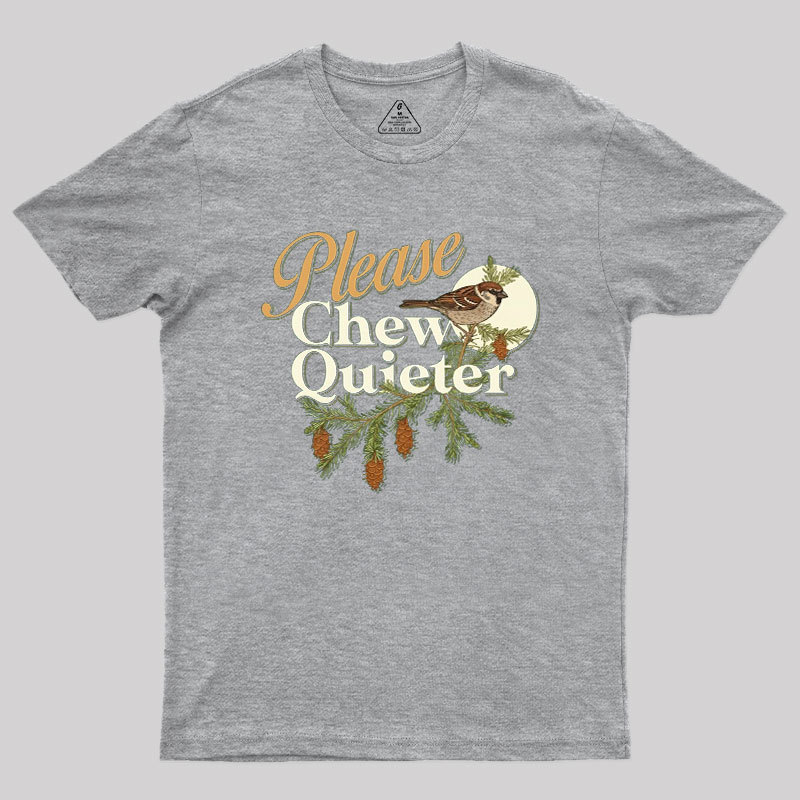Please Chew Quieter Geek T-Shirt