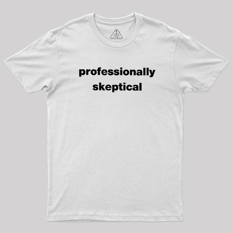 Professionally Skeptical Geek T-Shirt