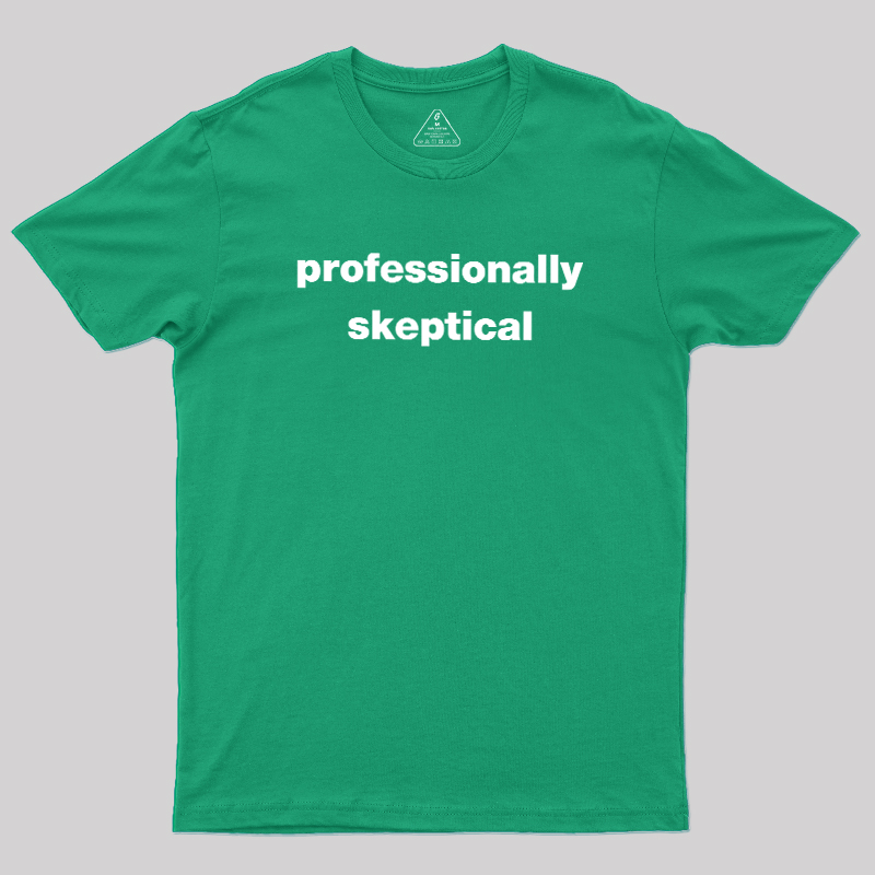 Professionally Skeptical Geek T-Shirt