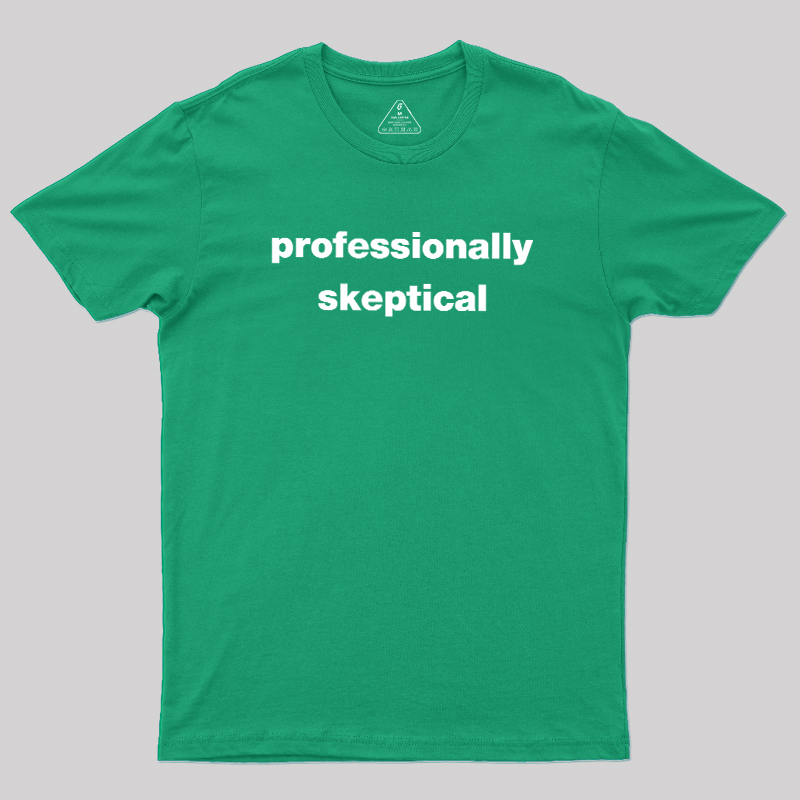 Professionally Skeptical Geek T-Shirt