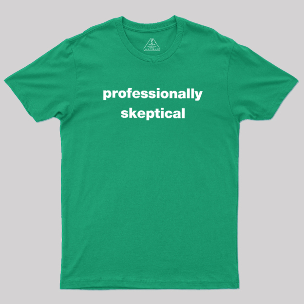 Professionally Skeptical Geek T-Shirt