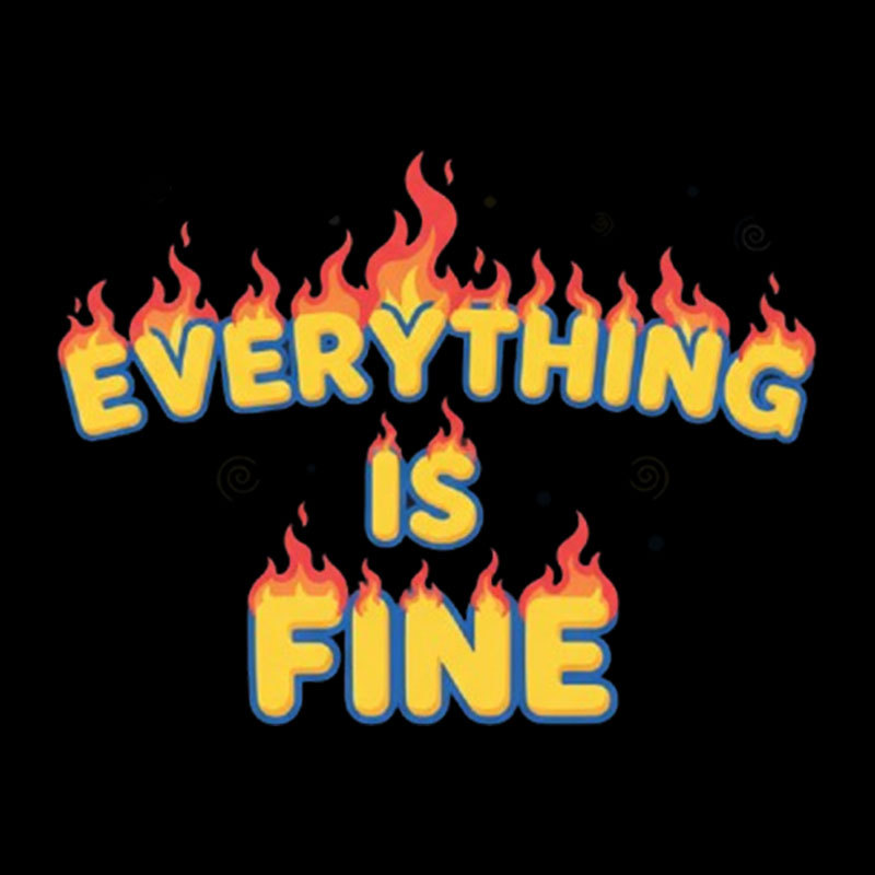 Everything Is Fine Geek T-Shirt