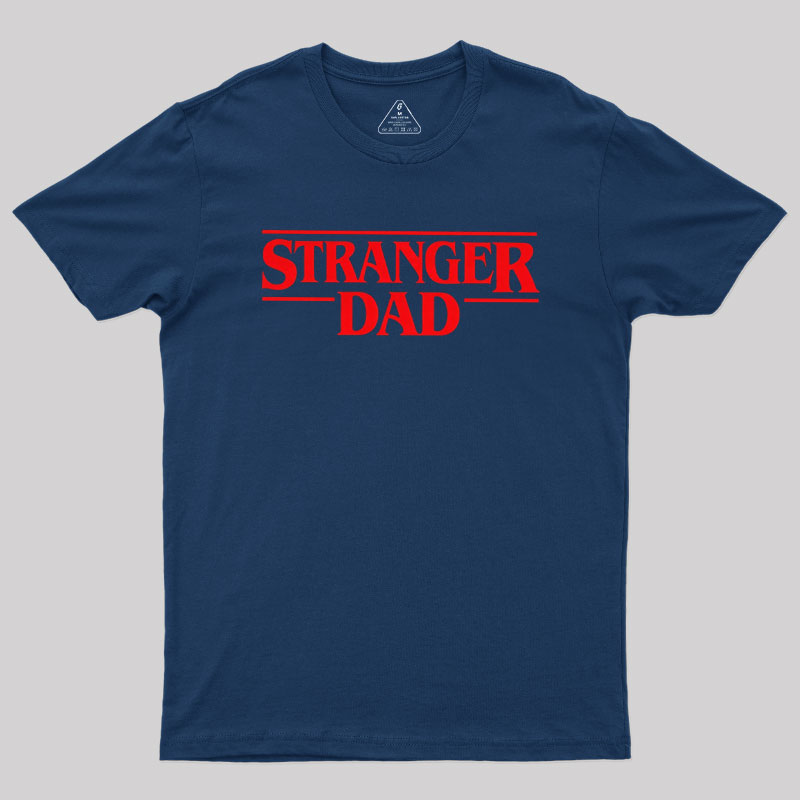 Stranger Dad Geek T-Shirt