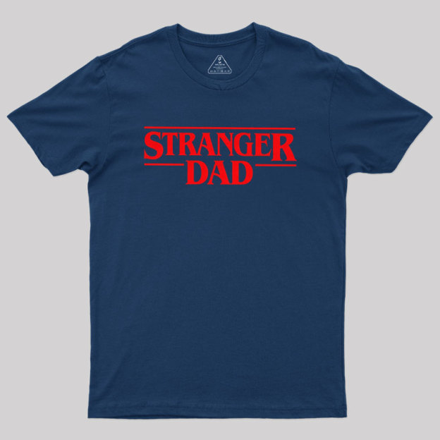 Stranger Dad Geek T-Shirt