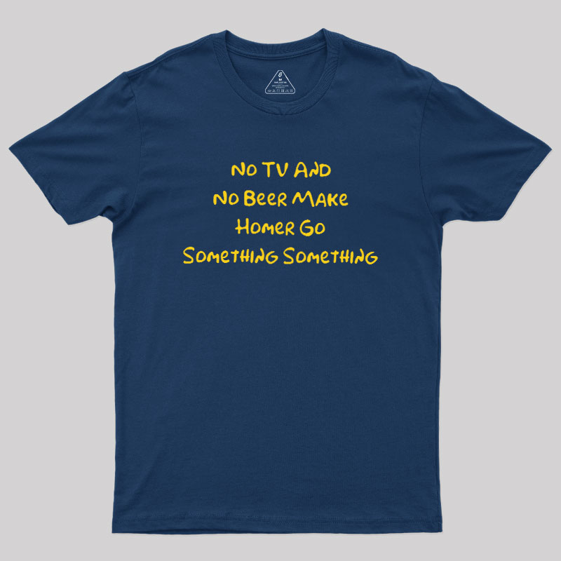 No TV And No Beer Geek T-Shirt