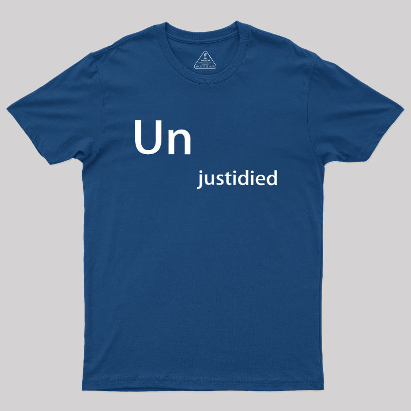 Unjustified Geek T-Shirt